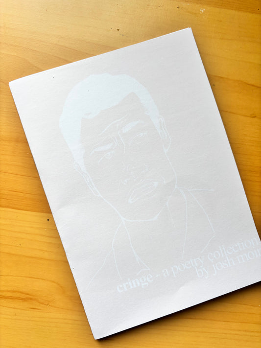 Cringe by Josh Moir - Poetry Zine